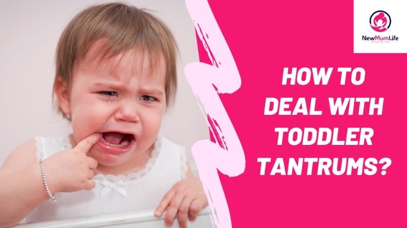 How to Deal with Toddler Tantrums? NewMumLife