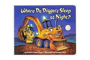 Where Do Diggers Sleep at Night? Board Book
