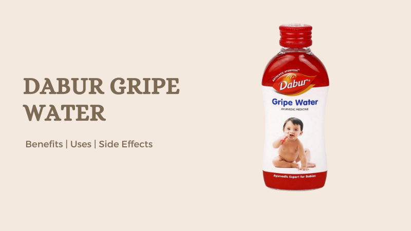 Dabur Gripe Water | Benefits | Uses | Side Effects